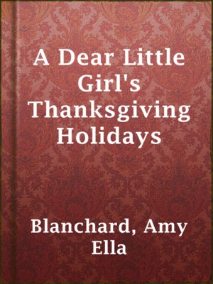 cover image of A Dear Little Girl's Thanksgiving Holidays